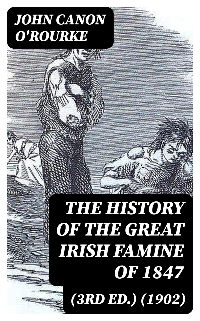 Portada: The History of the Great Irish Famine of 1847 (3rd ed.) (1902)