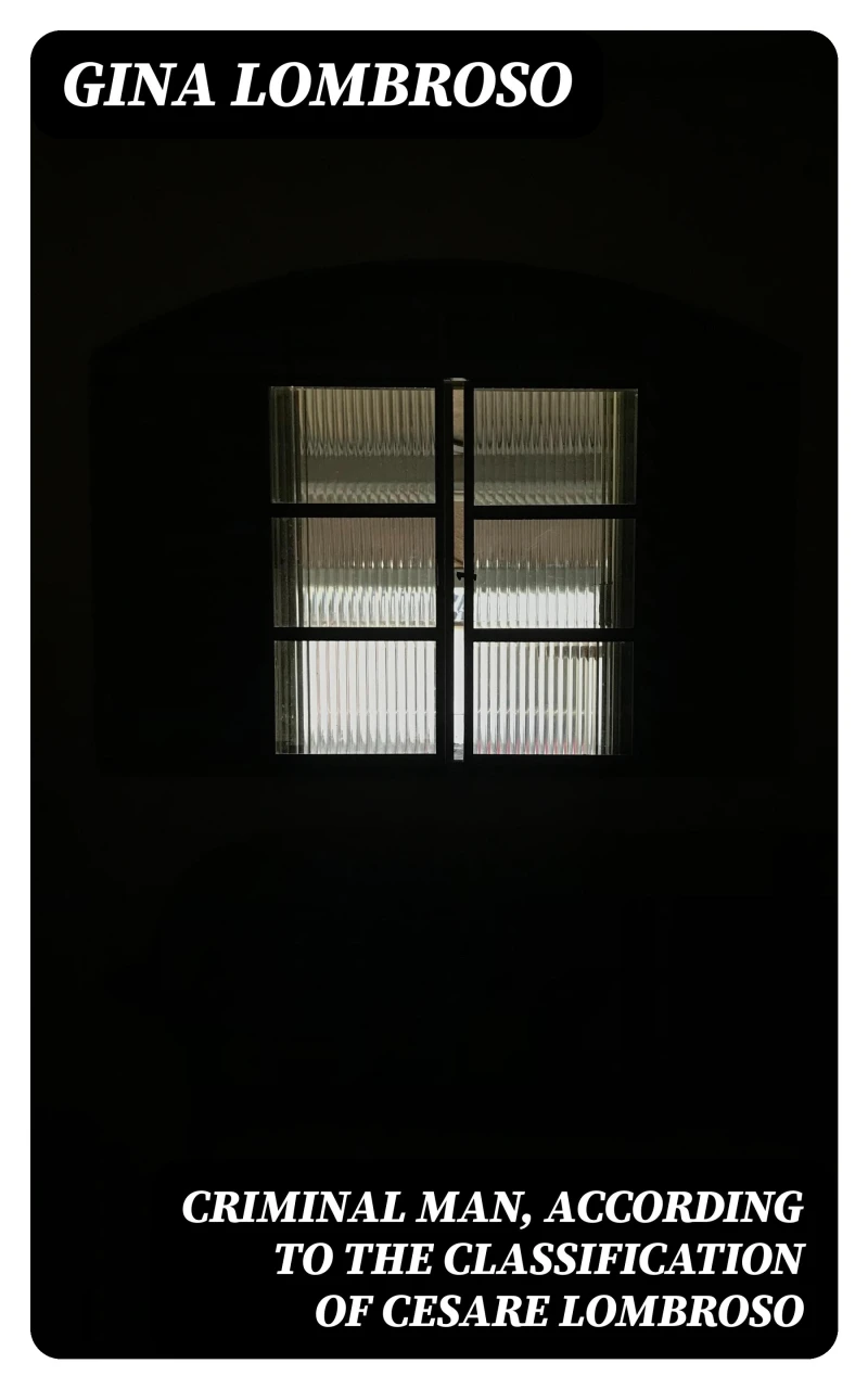 Portada: Criminal Man, According to the Classification of Cesare Lombroso