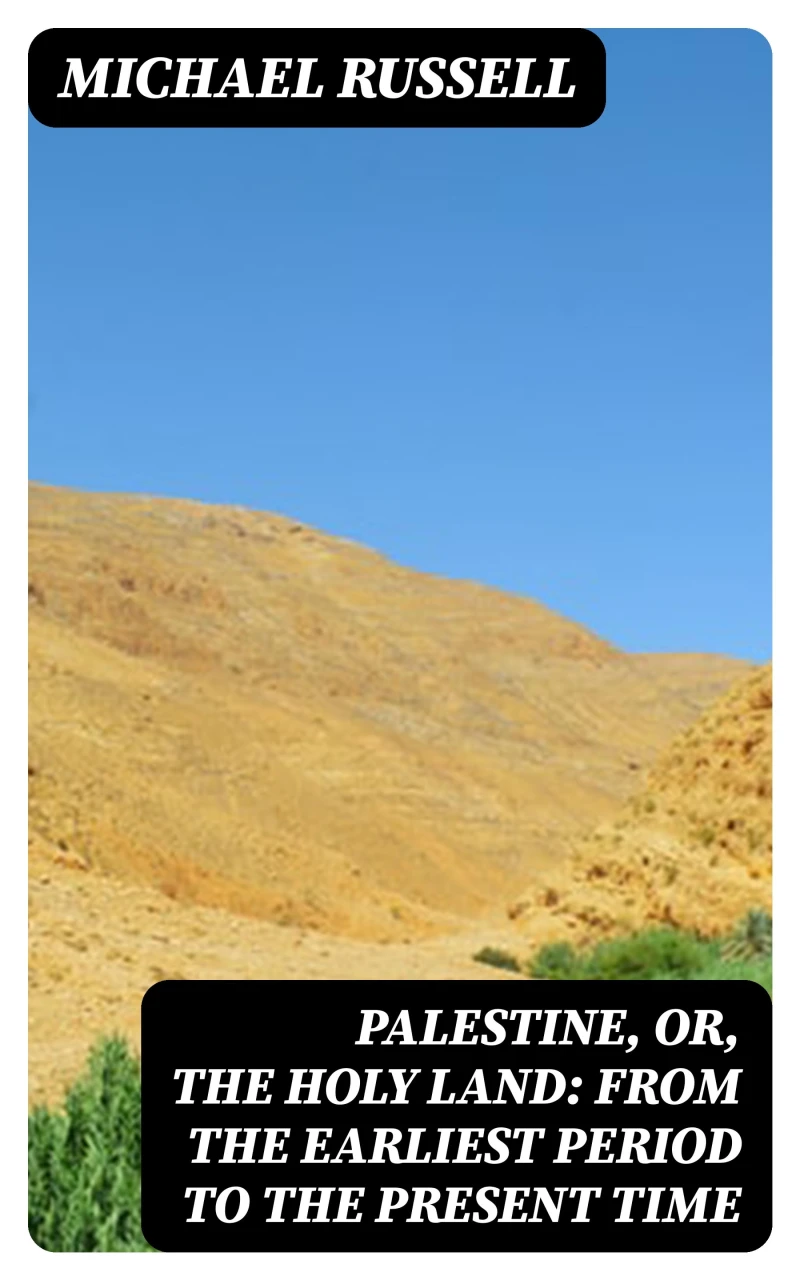 Portada: Palestine, or, the Holy Land: From the Earliest Period to the Present Time