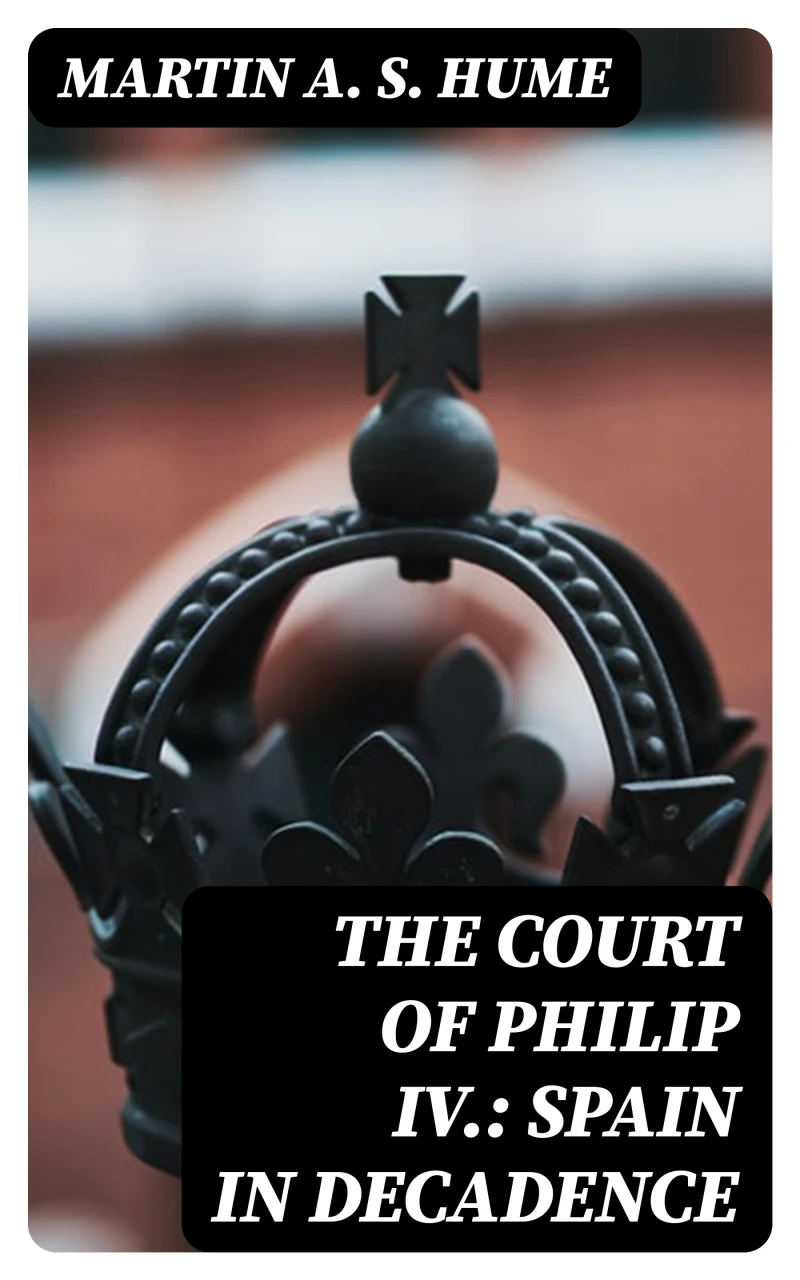 Portada: The Court of Philip IV.: Spain in Decadence