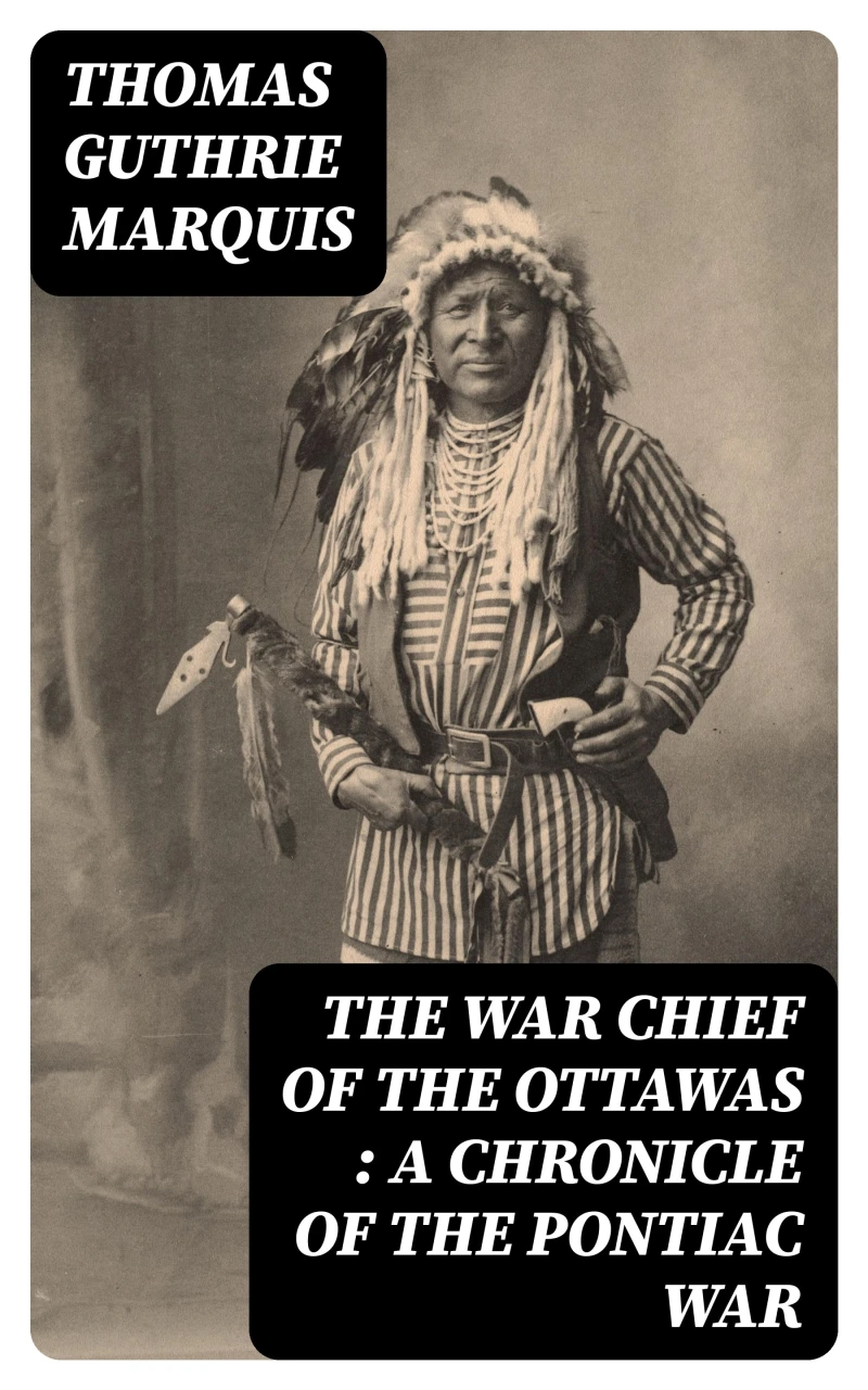 Portada: The War Chief of the Ottawas : A chronicle of the Pontiac war