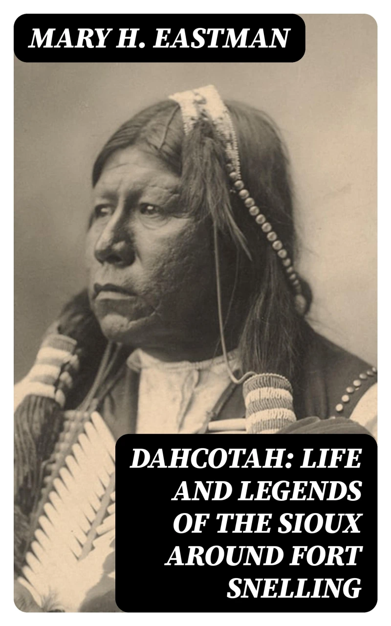 Portada: Dahcotah: Life and Legends of the Sioux Around Fort Snelling