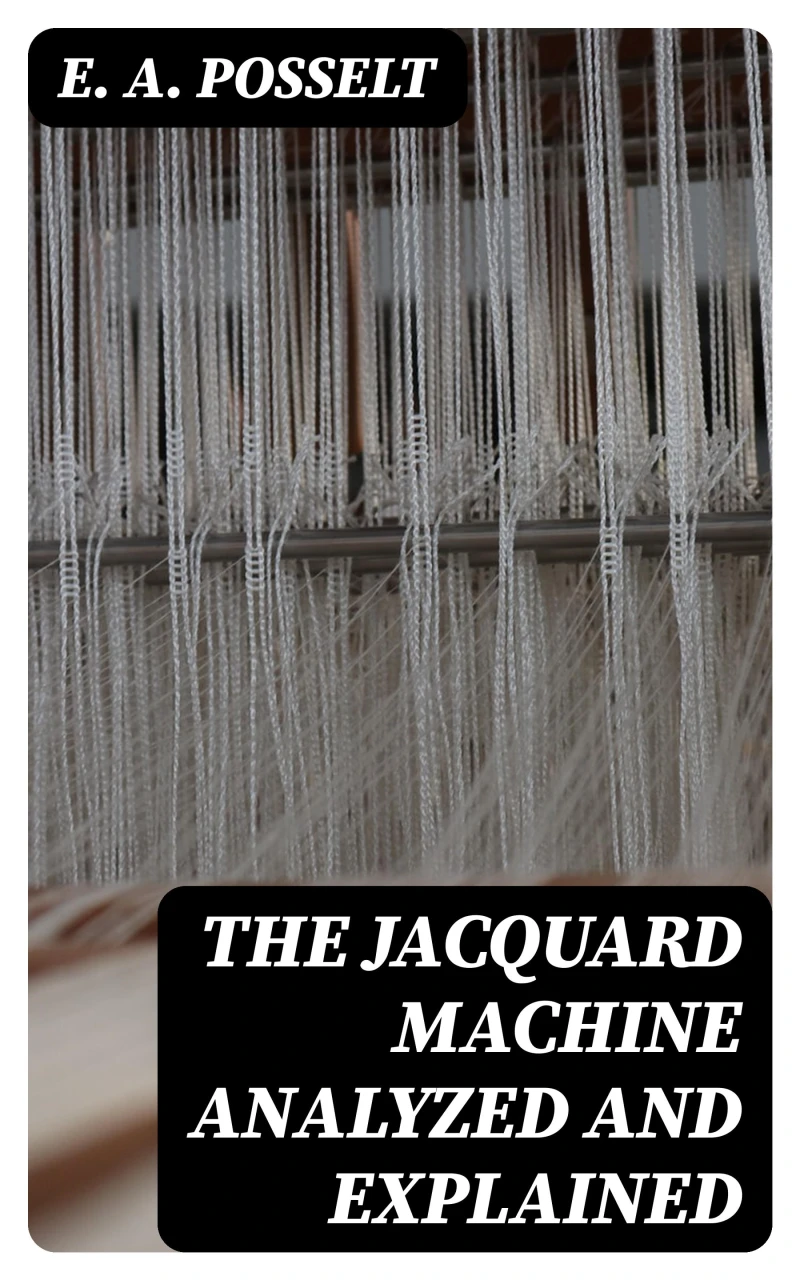 Portada: The Jacquard Machine Analyzed and Explained