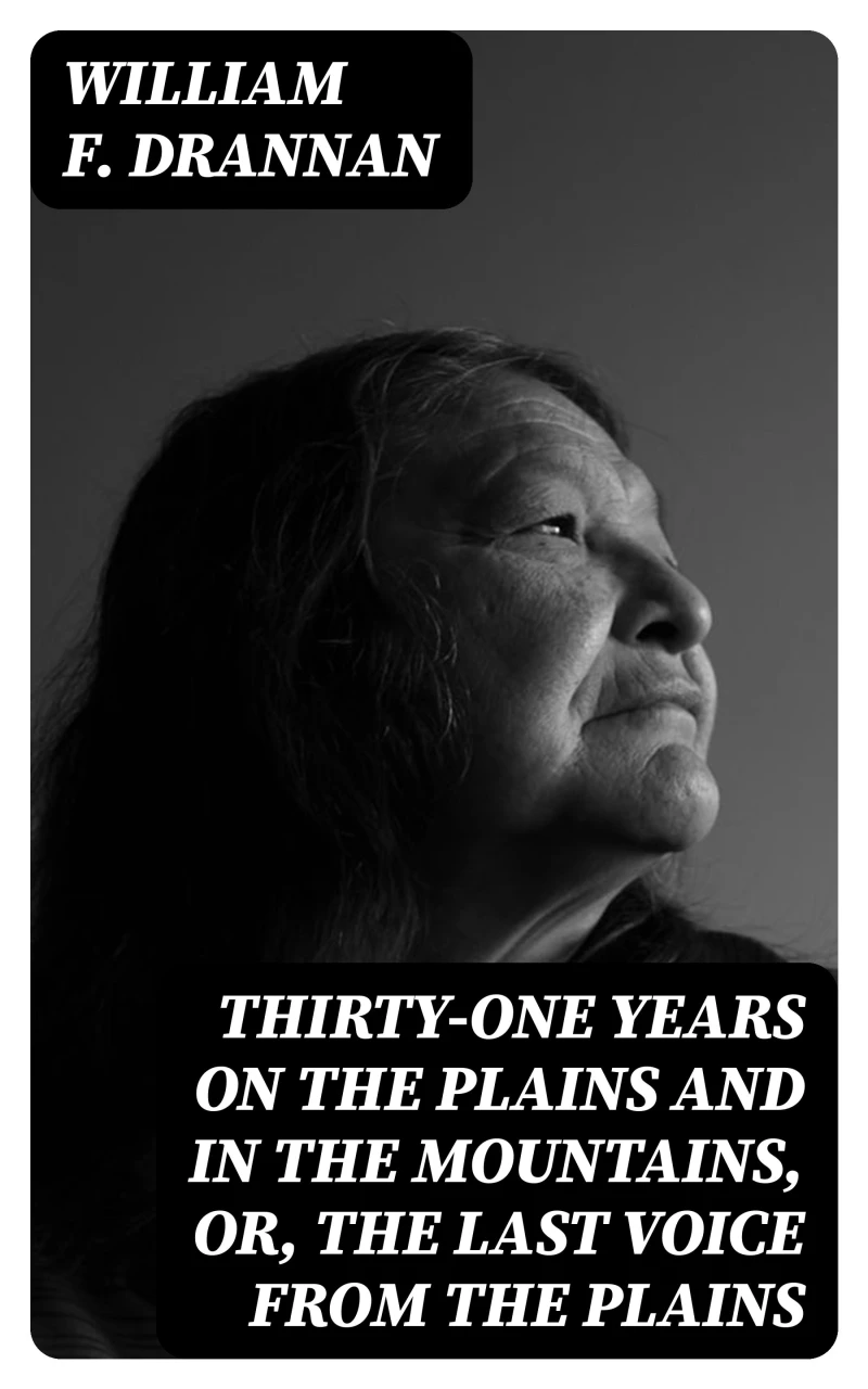 Portada: Thirty-One Years on the Plains and in the Mountains, Or, the Last Voice from the Plains