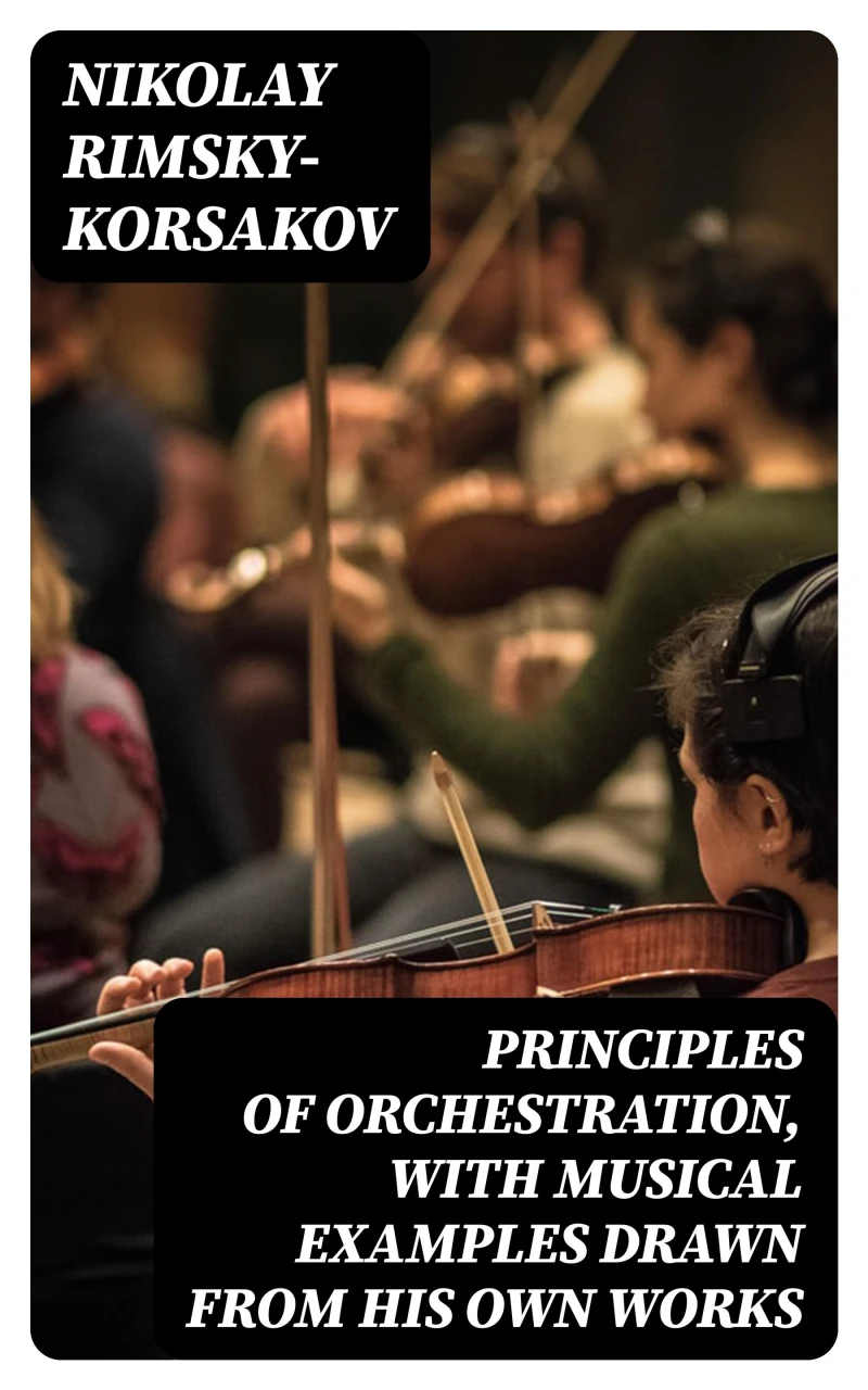 Portada: Principles of Orchestration, with Musical Examples Drawn from His Own Works