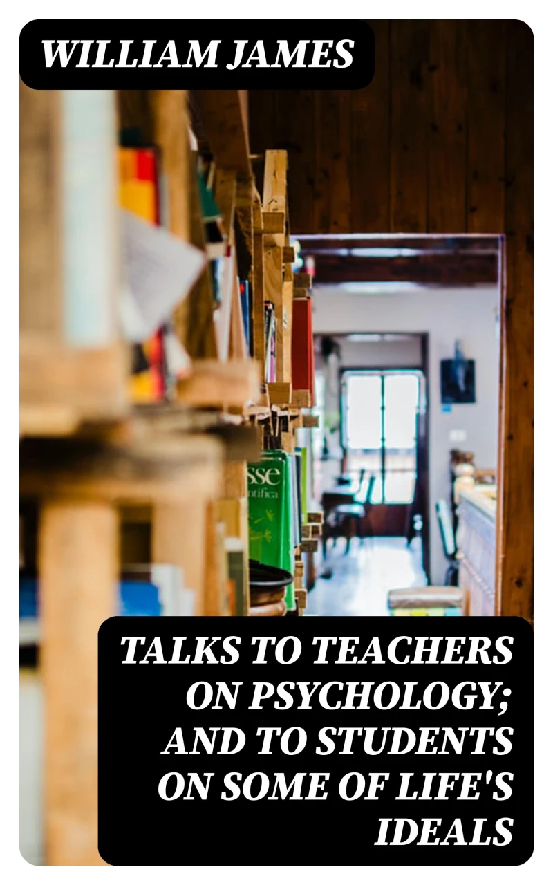 Portada: Talks To Teachers On Psychology; And To Students On Some Of Life's Ideals