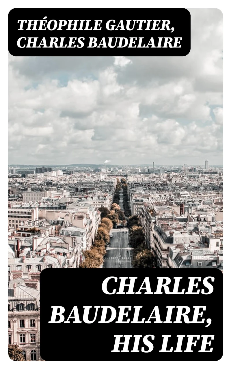 Portada: Charles Baudelaire, His Life