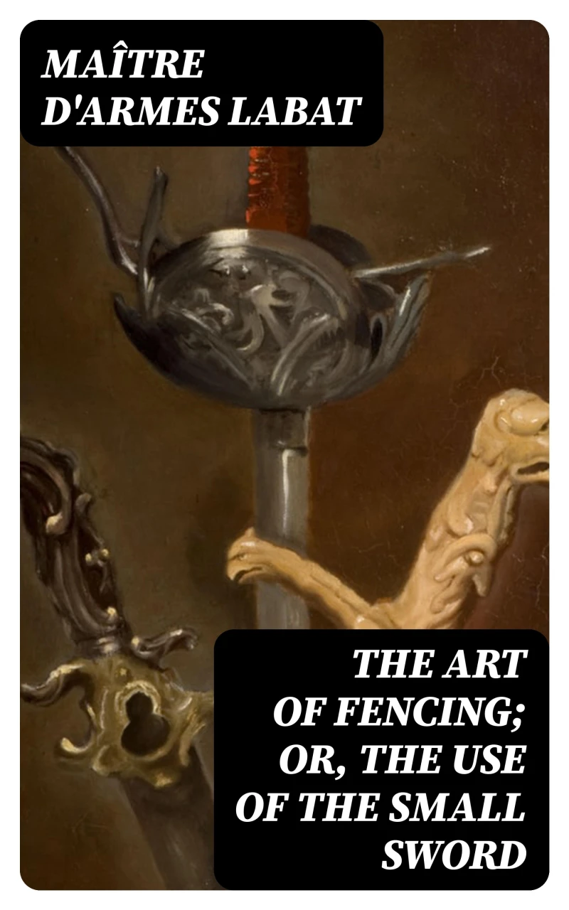 Portada: The Art of Fencing; Or, The Use of the Small Sword