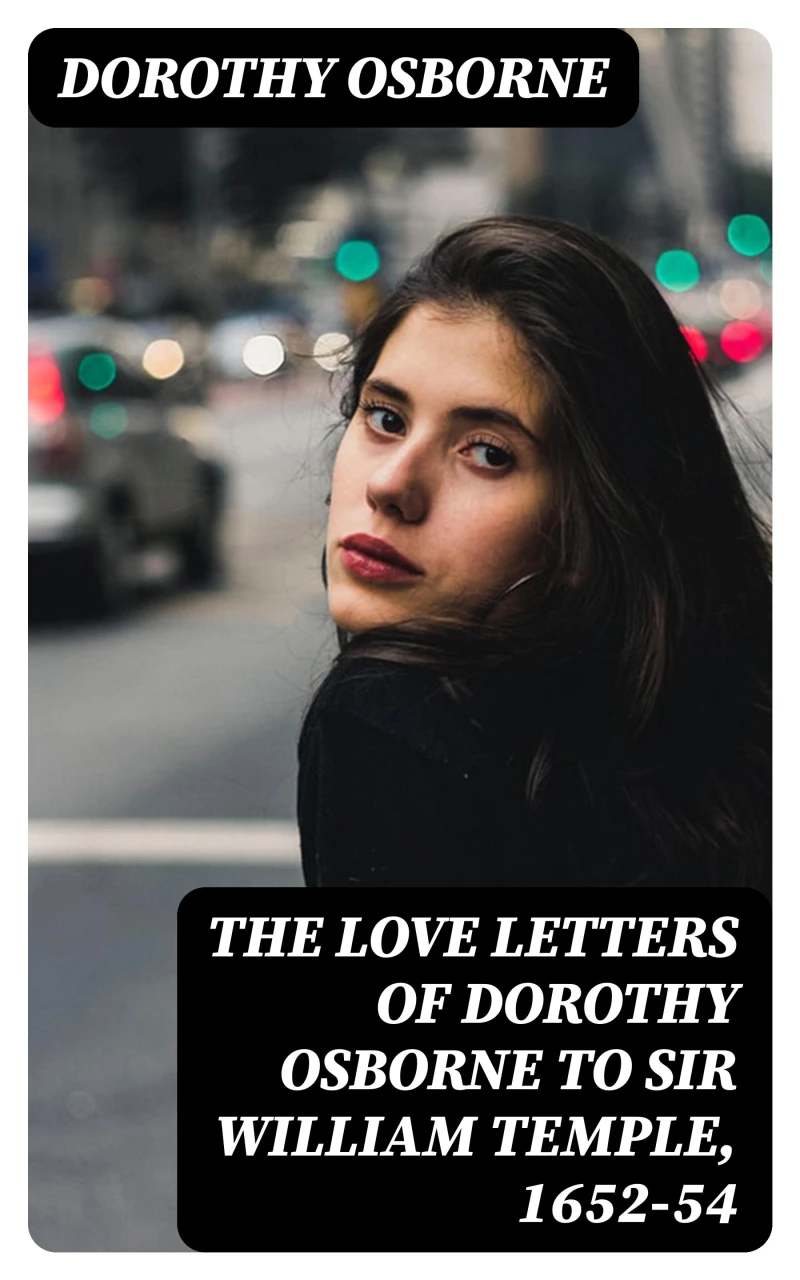 Portada: The Love Letters of Dorothy Osborne to Sir William Temple, 1652-54
