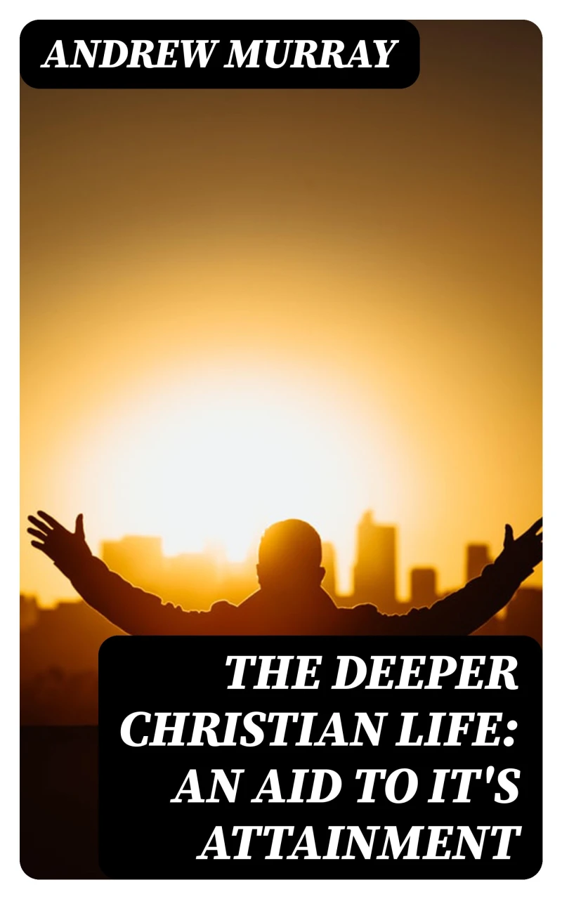 Portada: The Deeper Christian Life: An Aid to It's Attainment