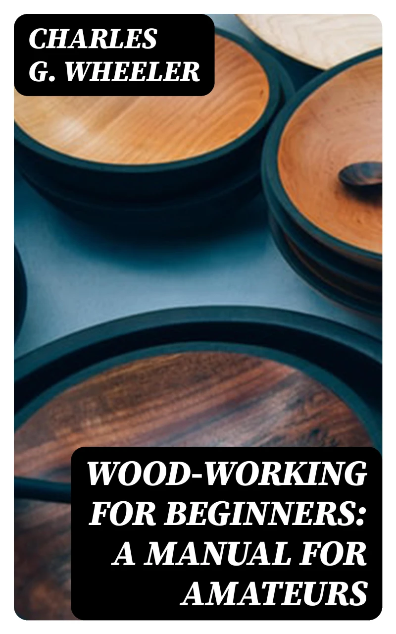 Portada: Wood-working for Beginners: A Manual for Amateurs