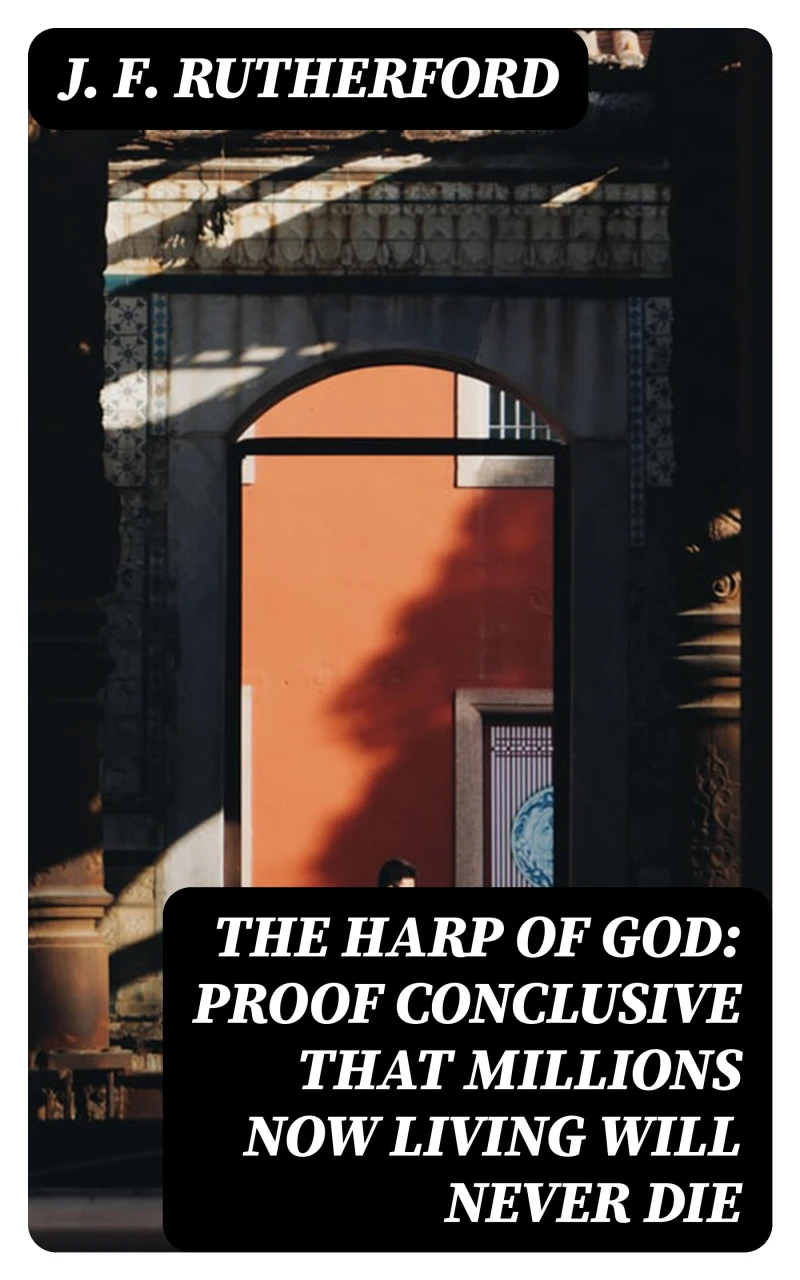 Portada: The Harp of God: Proof Conclusive That Millions Now Living Will Never Die