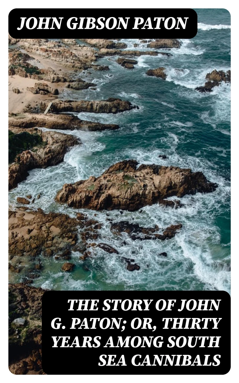 Portada: The Story of John G. Paton; Or, Thirty Years Among South Sea Cannibals