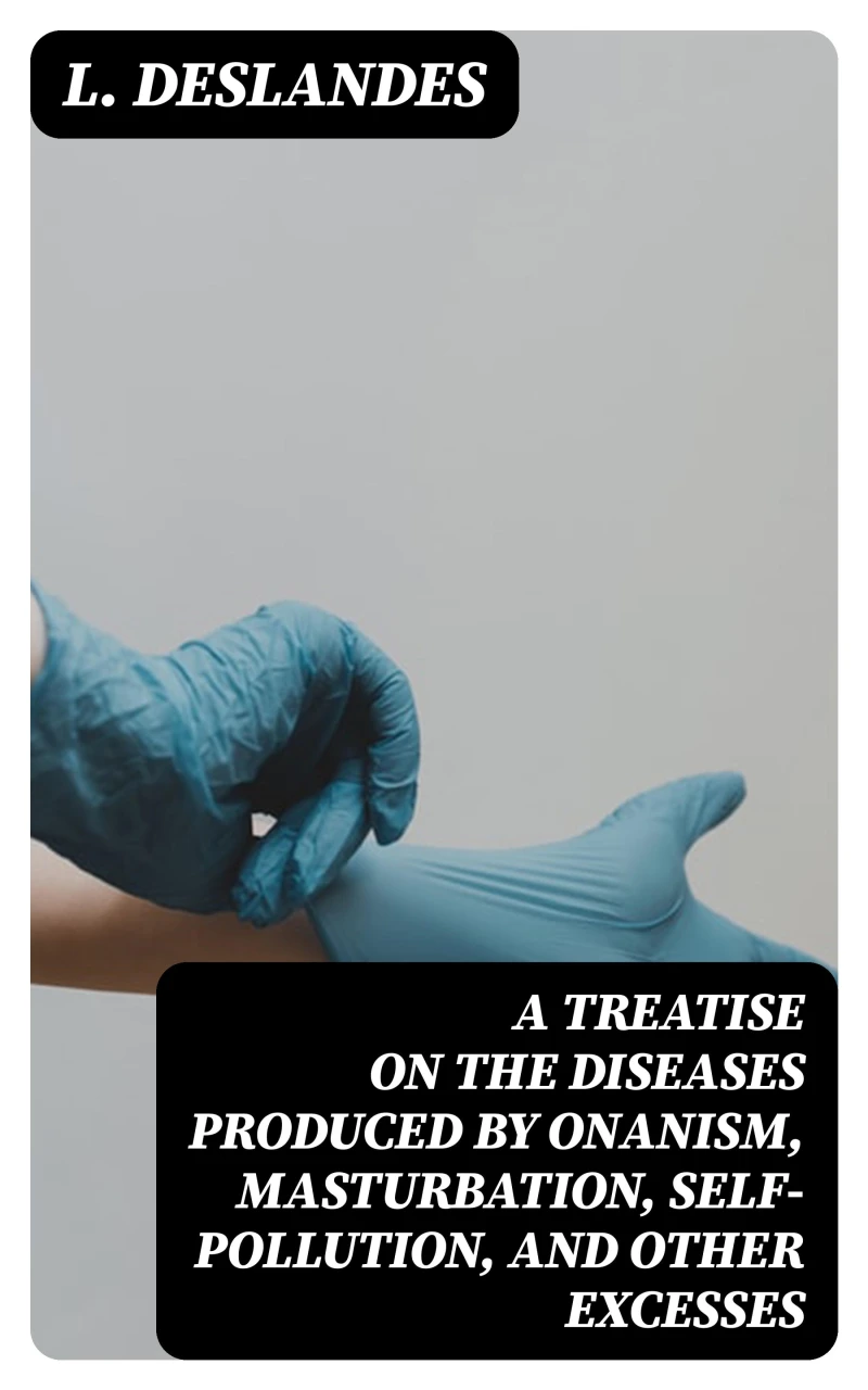 Portada: A Treatise on the Diseases Produced By Onanism, Masturbation, Self-Pollution, and Other Excesses