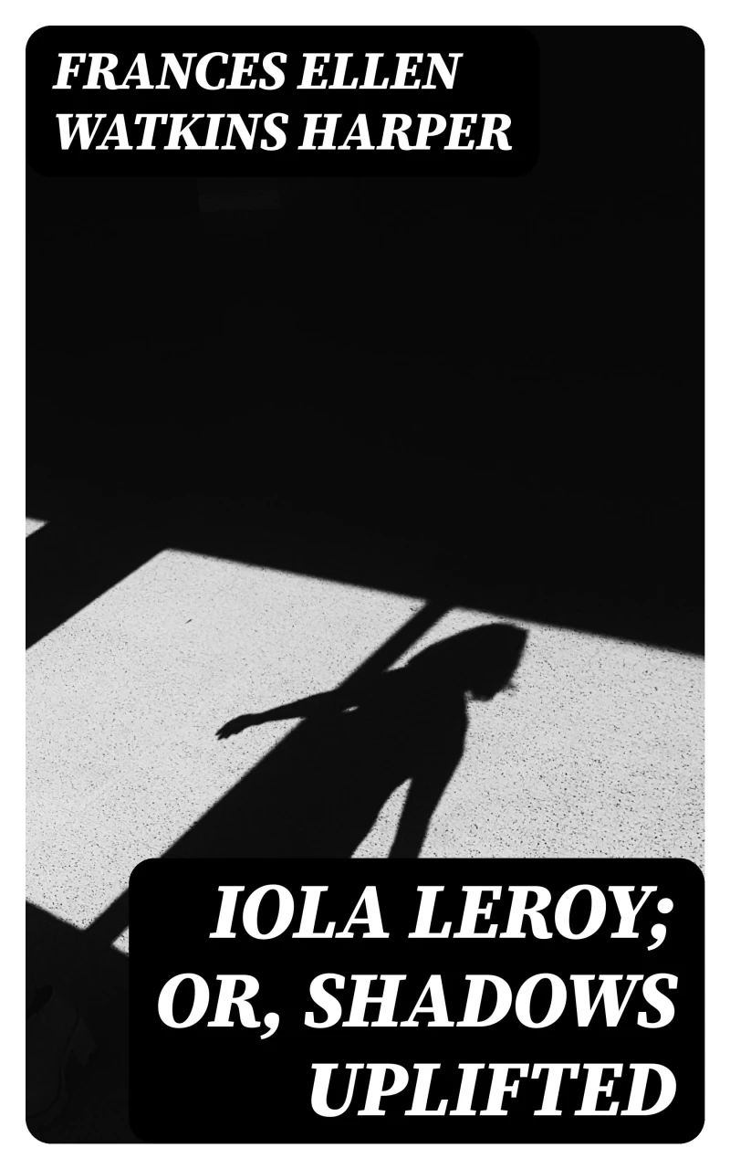 Portada: Iola Leroy; Or, Shadows Uplifted