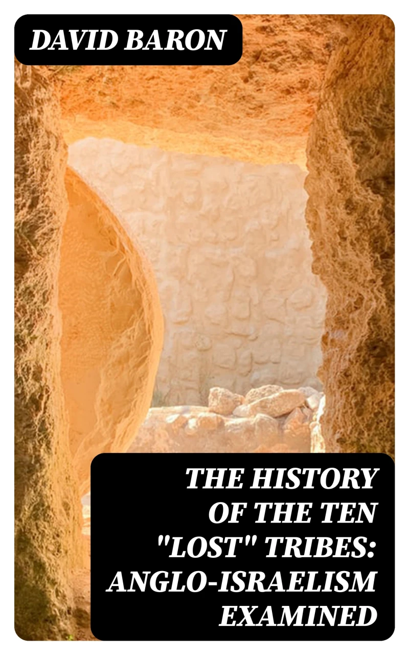 Portada: The History of the Ten "Lost" Tribes: Anglo-Israelism Examined