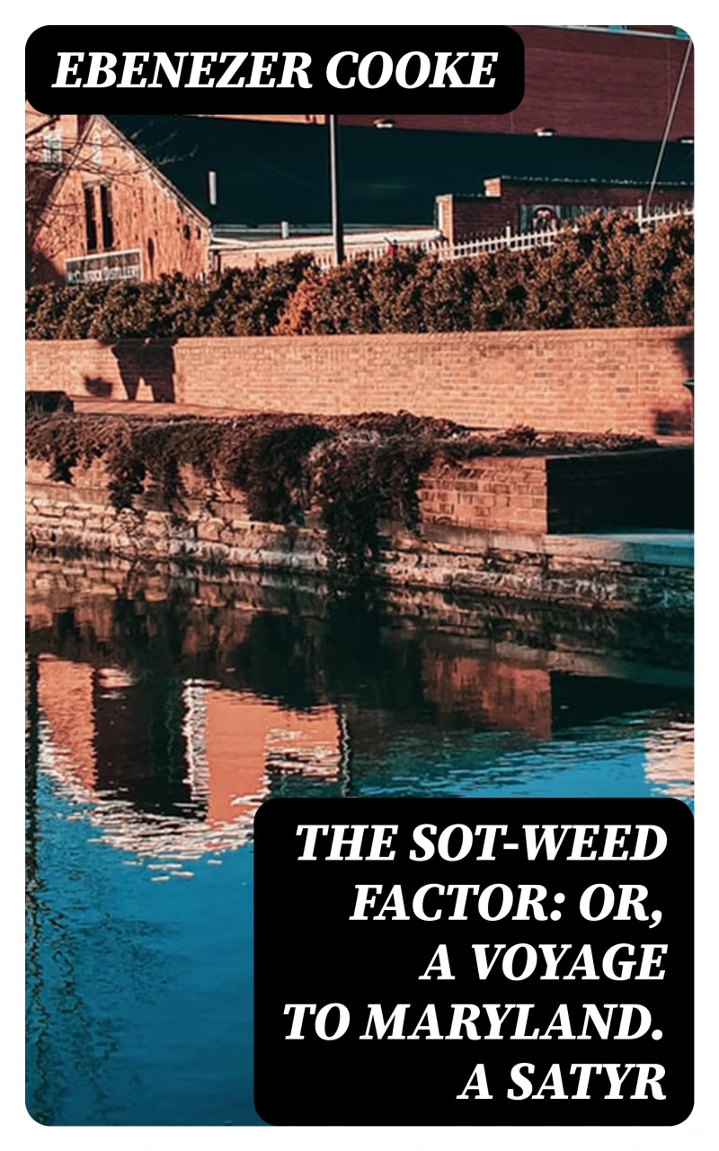 Portada: The Sot-weed Factor: or, A Voyage to Maryland. A Satyr