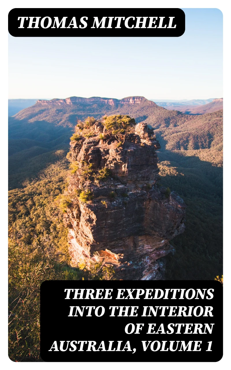 Portada: Three Expeditions into the Interior of Eastern Australia, Volume 1