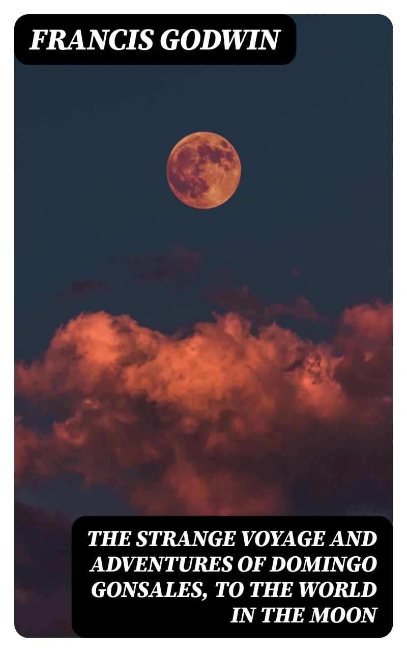 Portada: The Strange Voyage and Adventures of Domingo Gonsales, to the World in the Moon