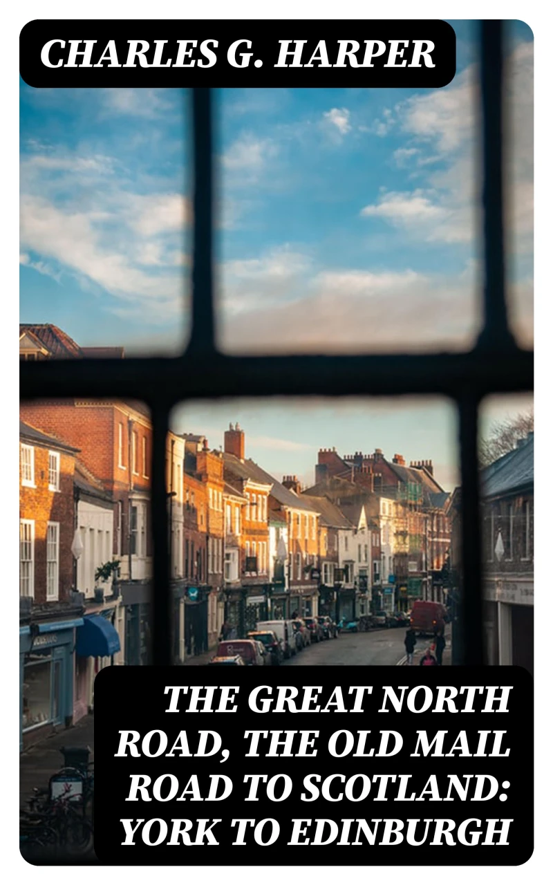 Portada: The Great North Road, the Old Mail Road to Scotland: York to Edinburgh