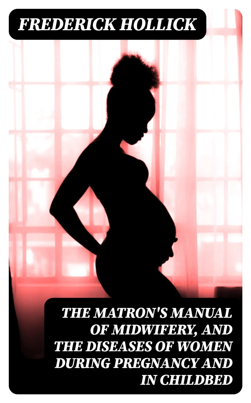 Portada: The Matron's Manual of Midwifery, and the Diseases of Women During Pregnancy and in Childbed