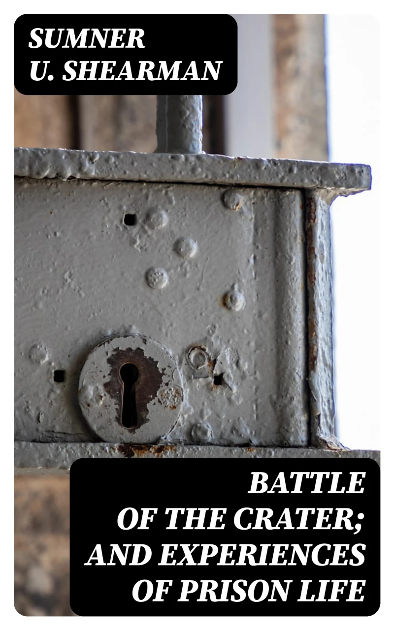 Portada: Battle of the Crater; and Experiences of Prison Life