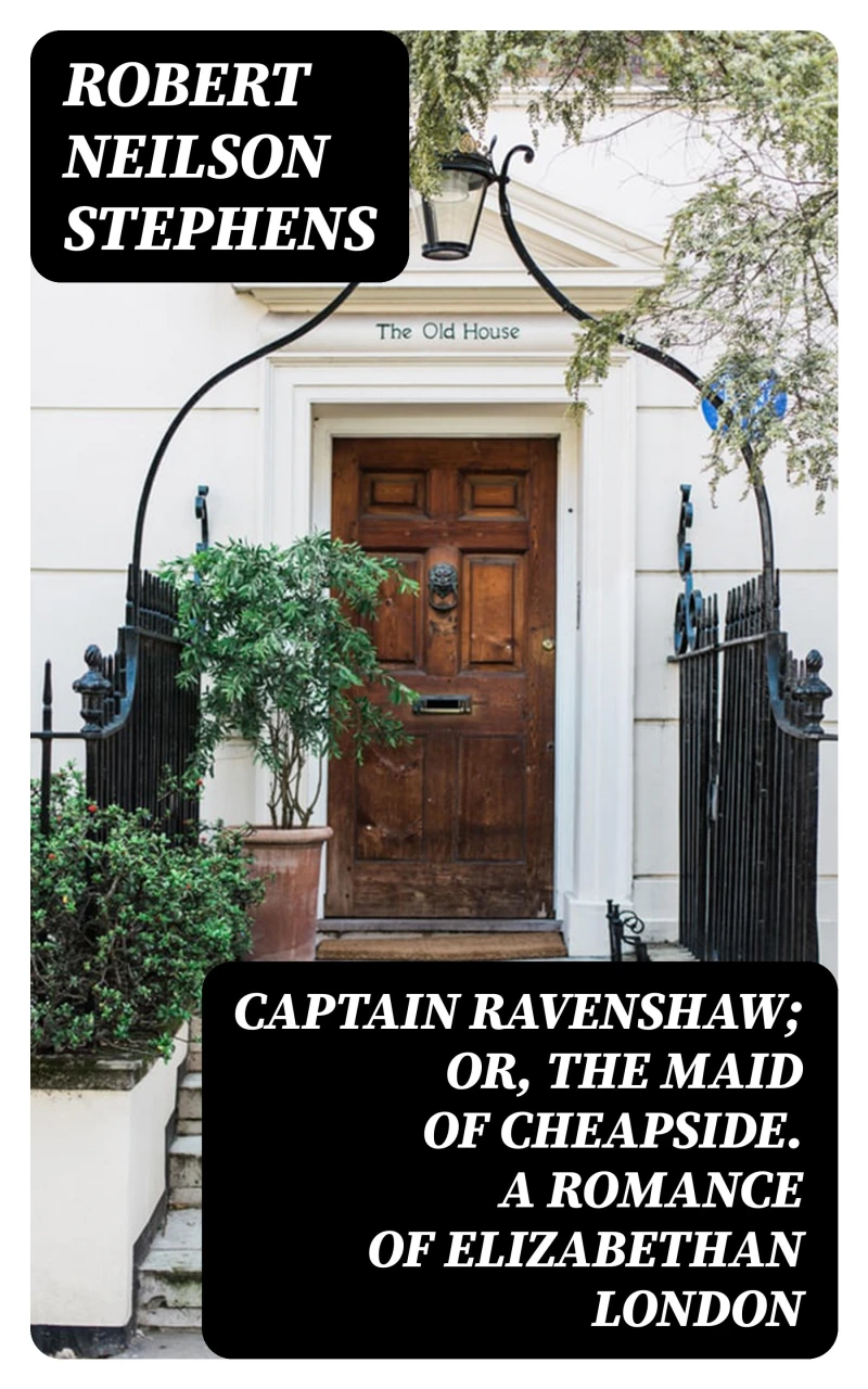 Portada: Captain Ravenshaw; Or, The Maid of Cheapside. A Romance of Elizabethan London