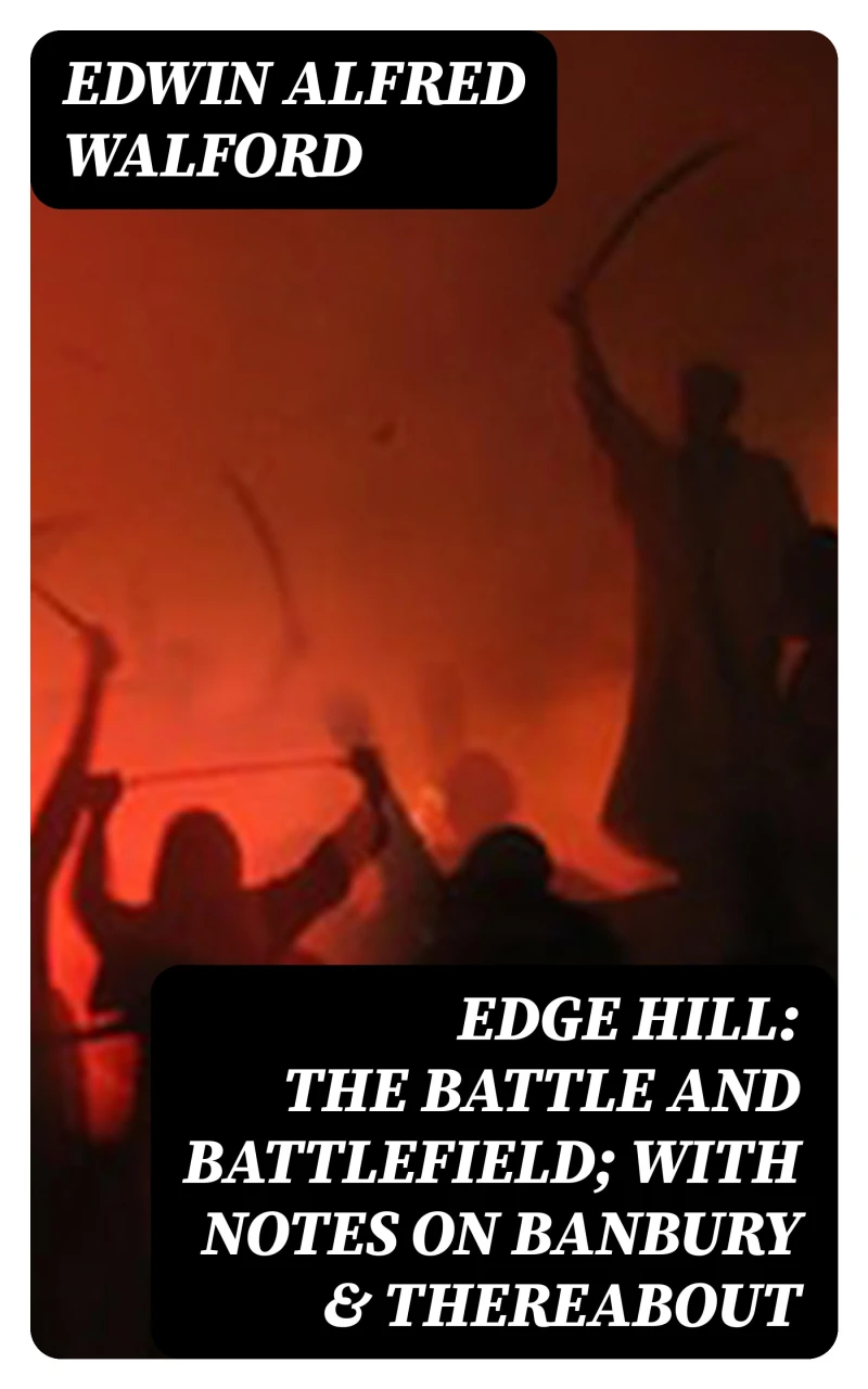Portada: Edge Hill: The Battle and Battlefield; With Notes on Banbury & Thereabout