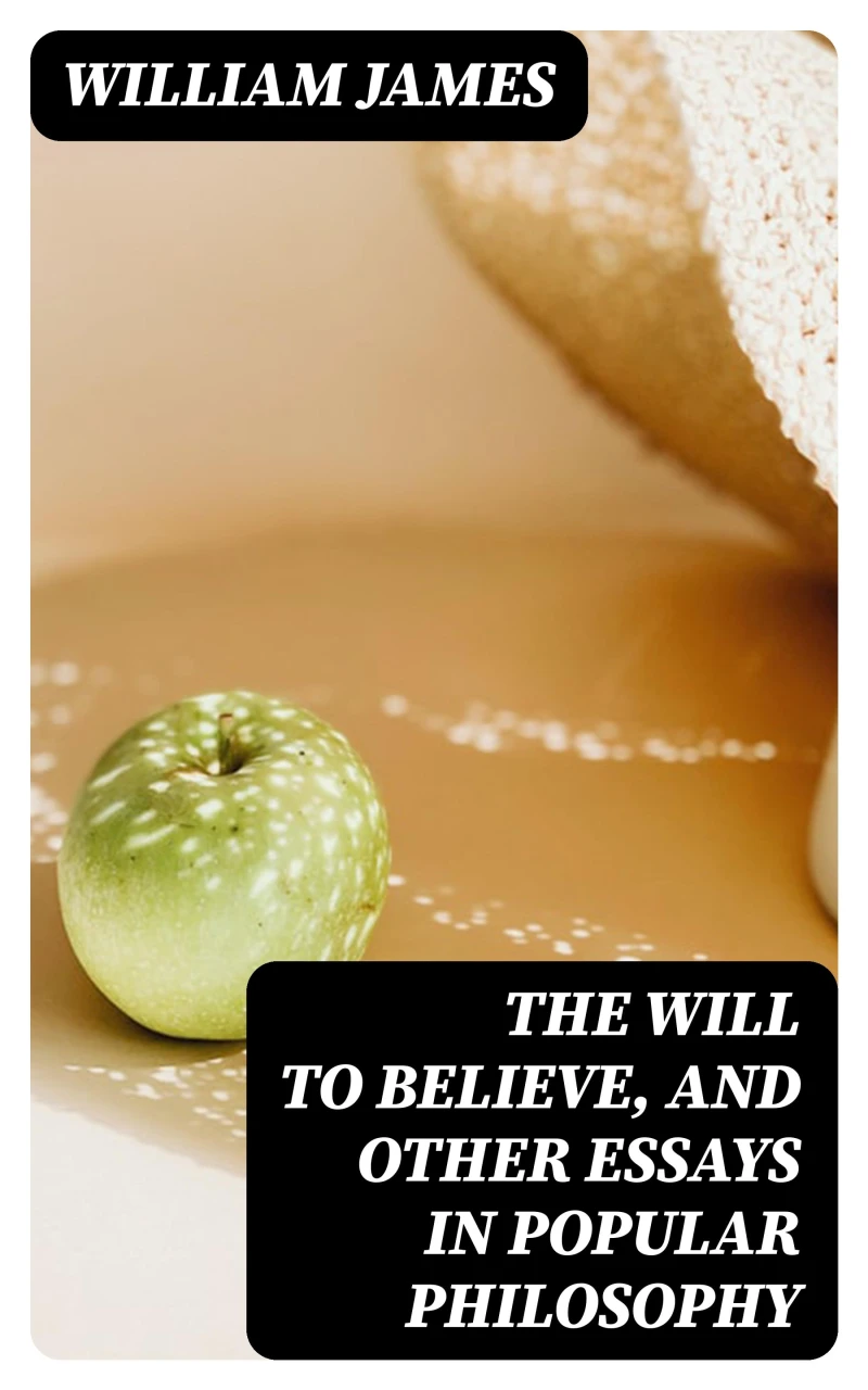 Portada: The Will to Believe, and Other Essays in Popular Philosophy