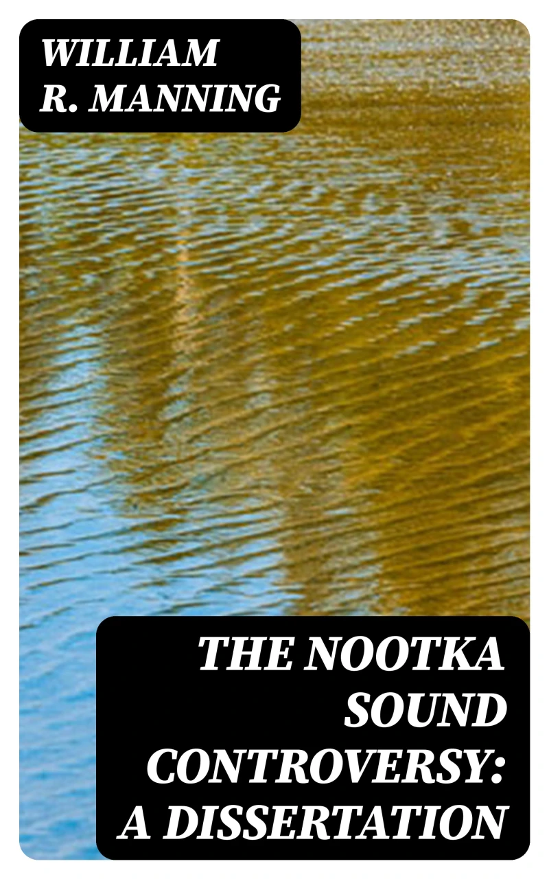 Portada: The Nootka Sound Controversy: A dissertation