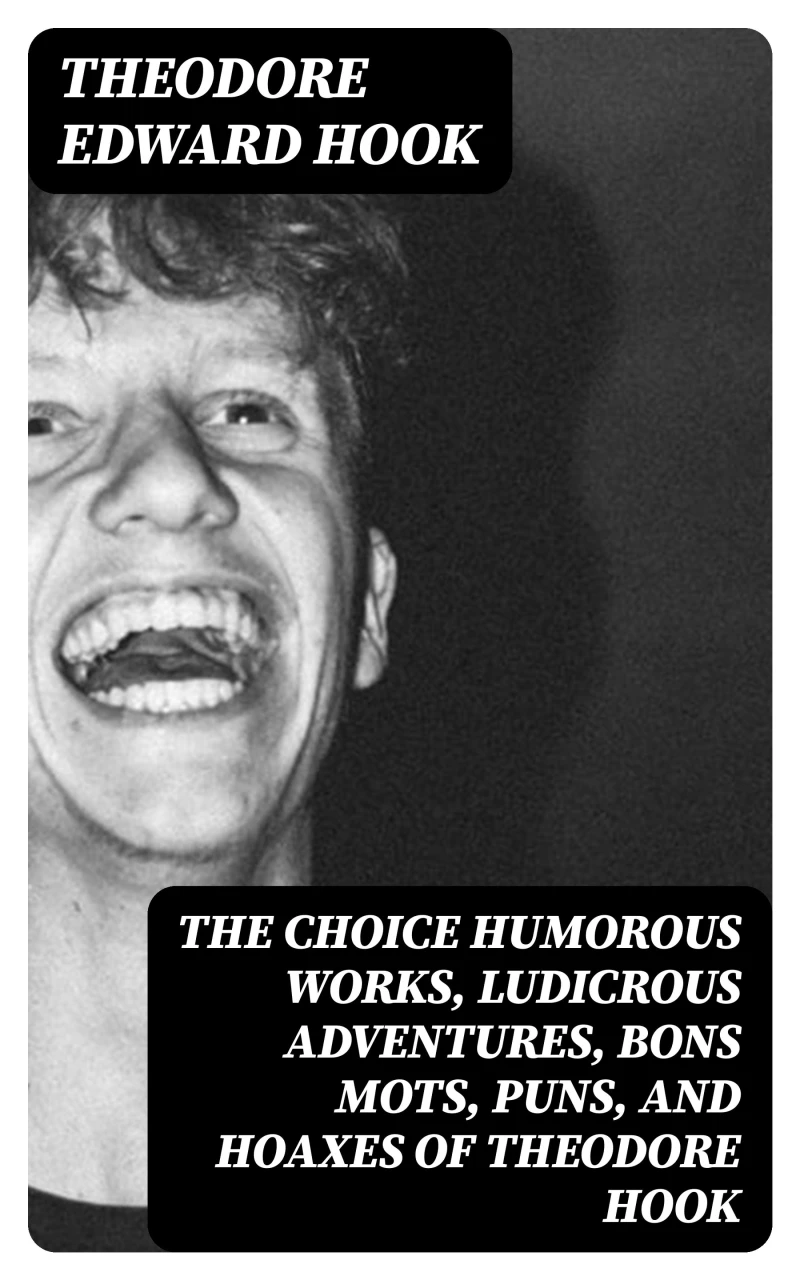 Portada: The Choice Humorous Works, Ludicrous Adventures, Bons Mots, Puns, and Hoaxes of Theodore Hook