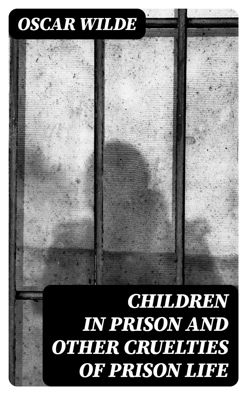 Portada: Children in Prison and Other Cruelties of Prison Life