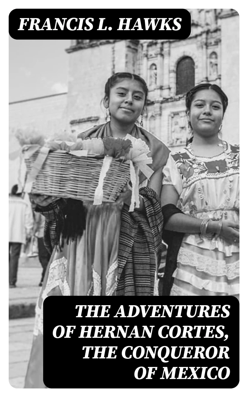 Portada: The adventures of Hernan Cortes, the conqueror of Mexico