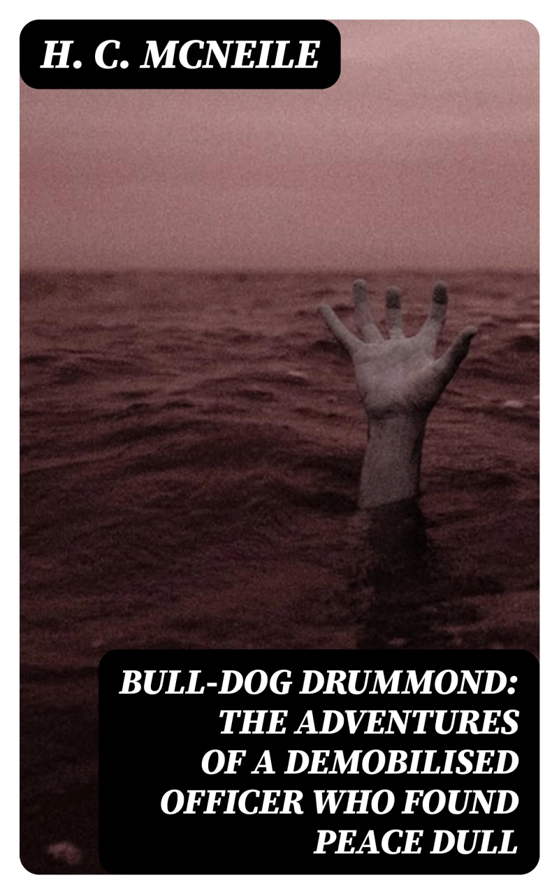 Portada: Bull-dog Drummond: The Adventures of a Demobilised Officer Who Found Peace Dull