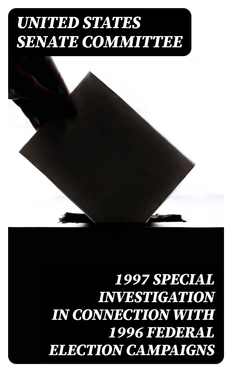 Portada: 1997 Special Investigation in Connection with 1996 Federal Election Campaigns