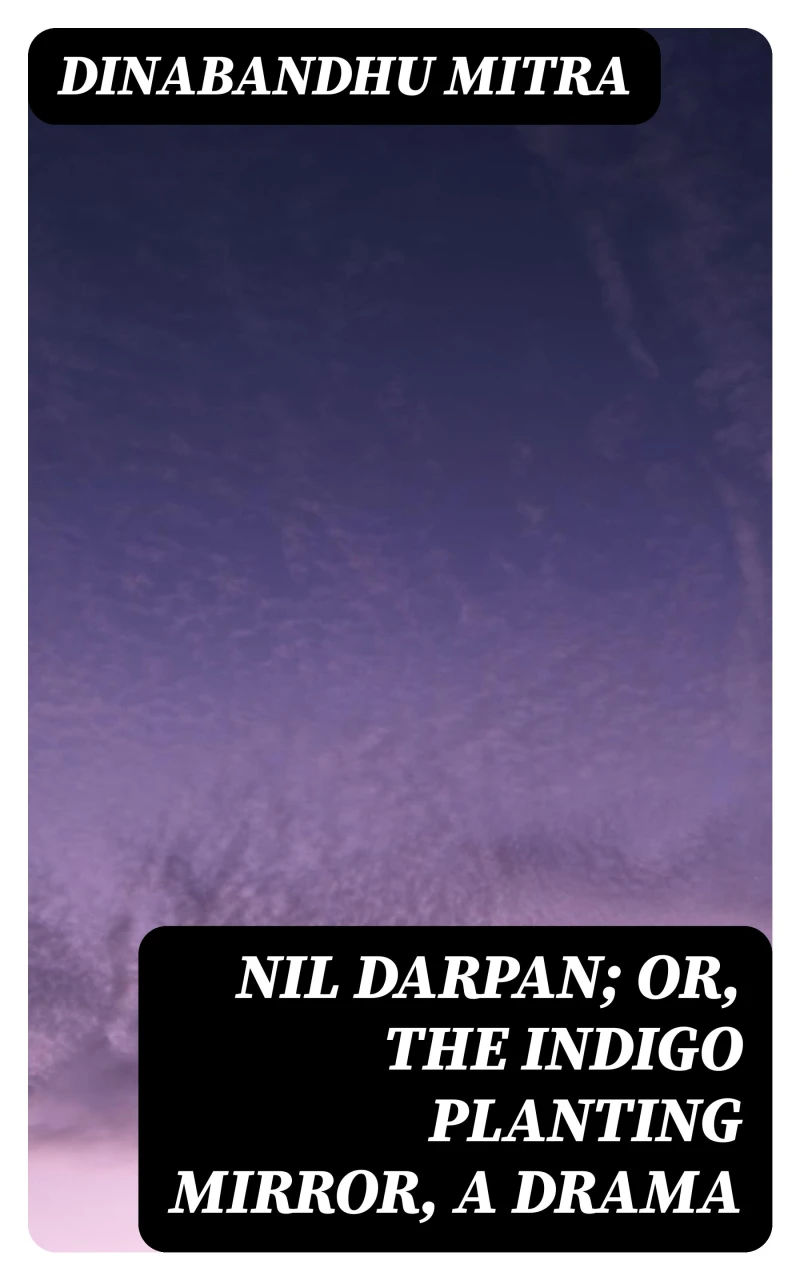 Portada: Nil Darpan; or, The Indigo Planting Mirror, A Drama