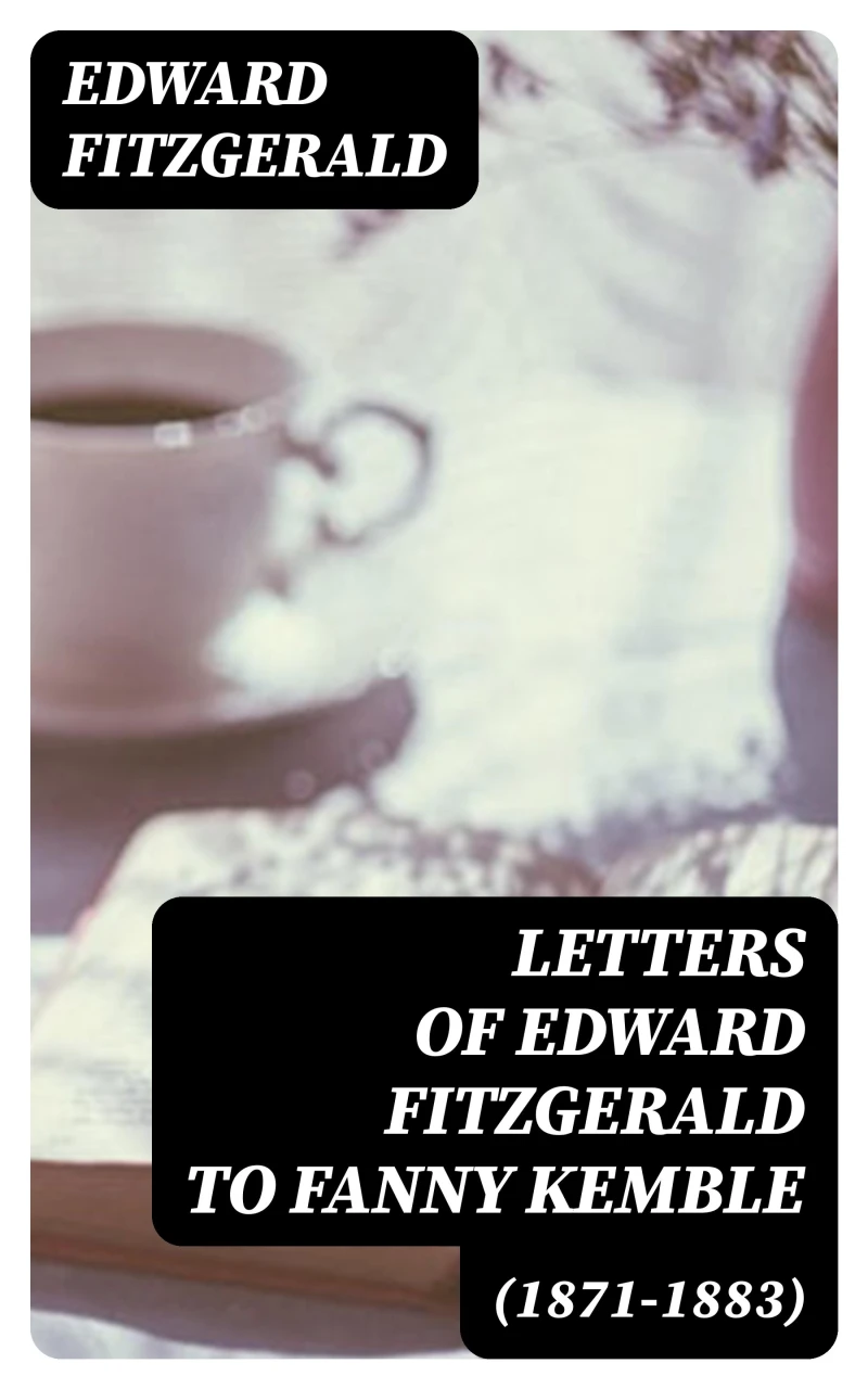 Portada: Letters of Edward FitzGerald to Fanny Kemble (1871-1883)