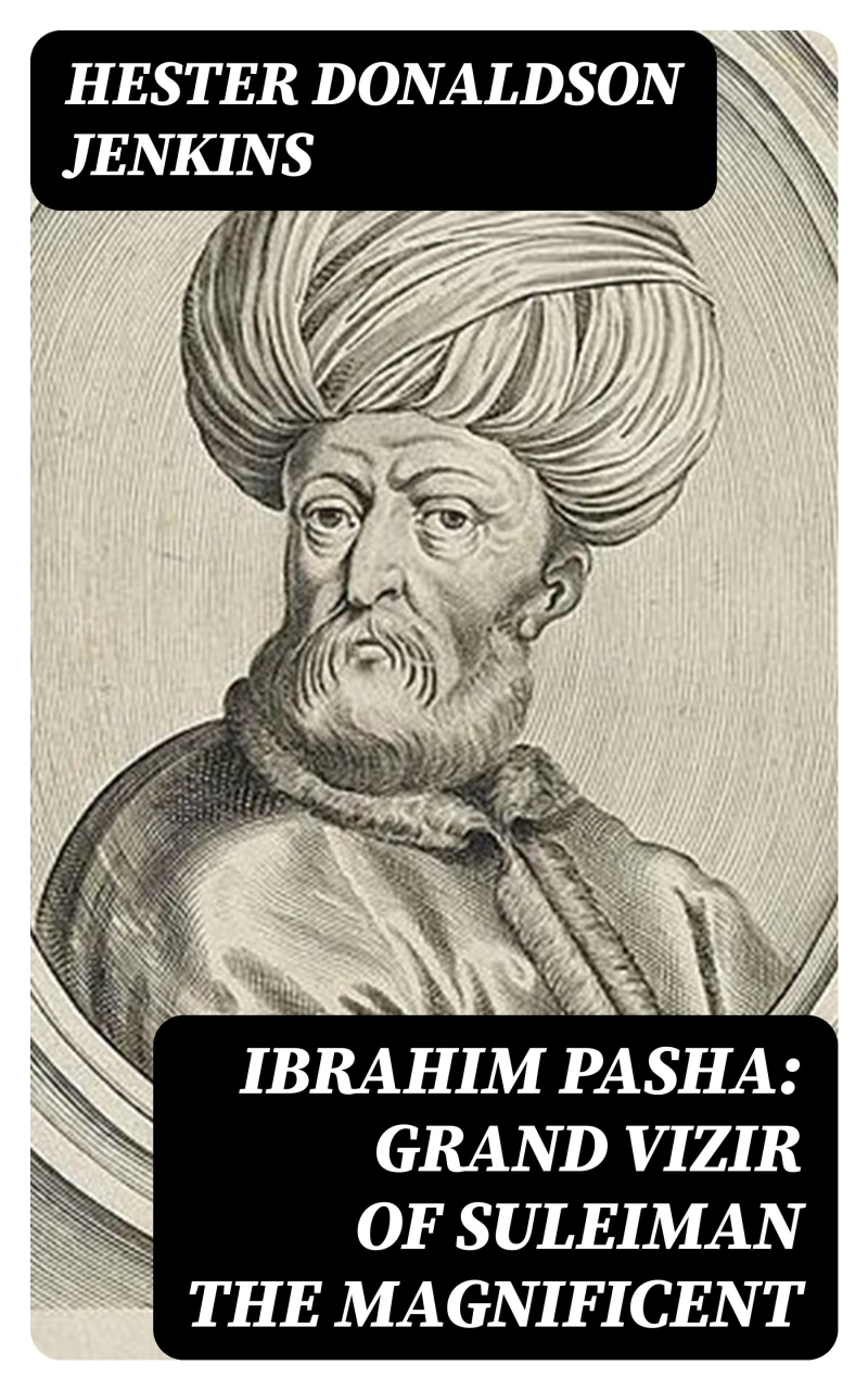 Portada: Ibrahim Pasha: Grand Vizir of Suleiman the Magnificent