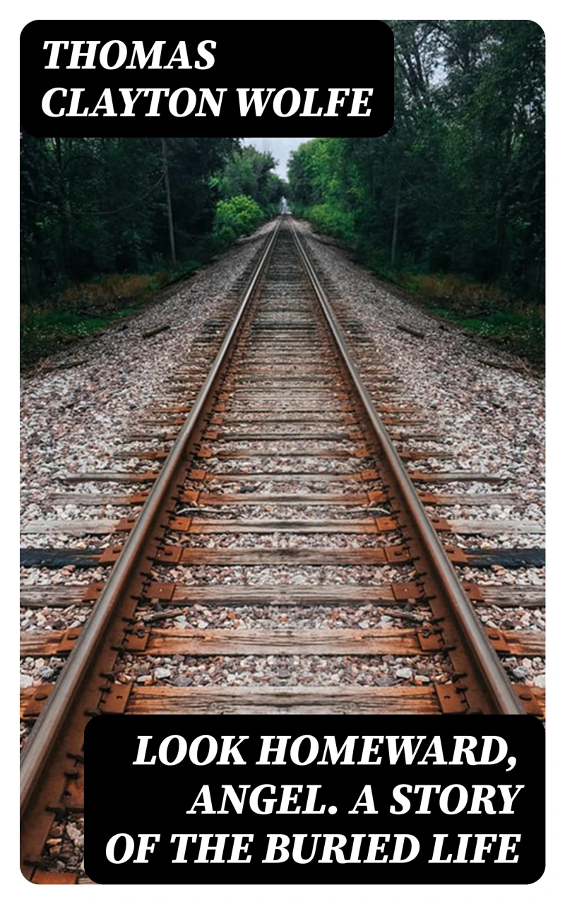 Portada: Look Homeward, Angel. A Story of the Buried Life