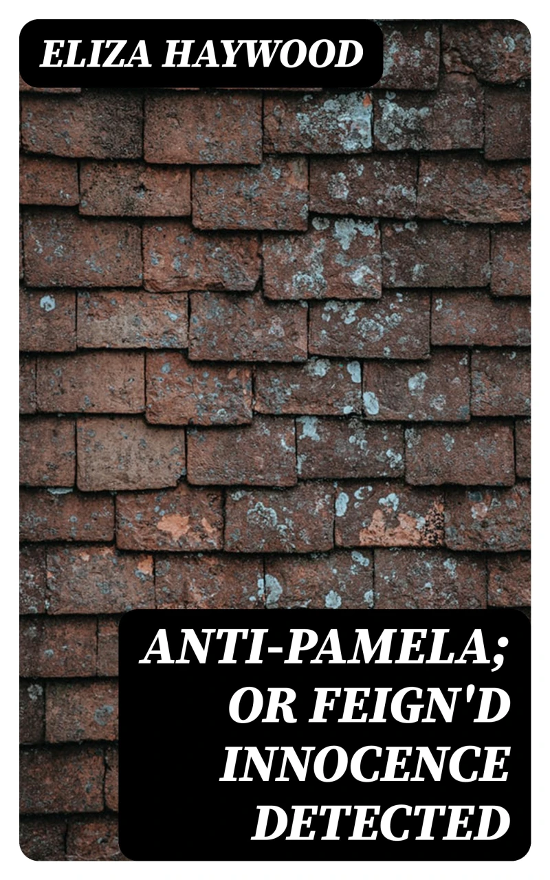 Portada: Anti-Pamela; or Feign'd Innocence Detected