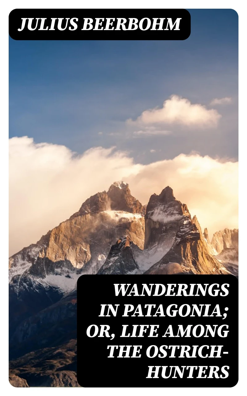 Portada: Wanderings in Patagonia; Or, Life Among the Ostrich-Hunters
