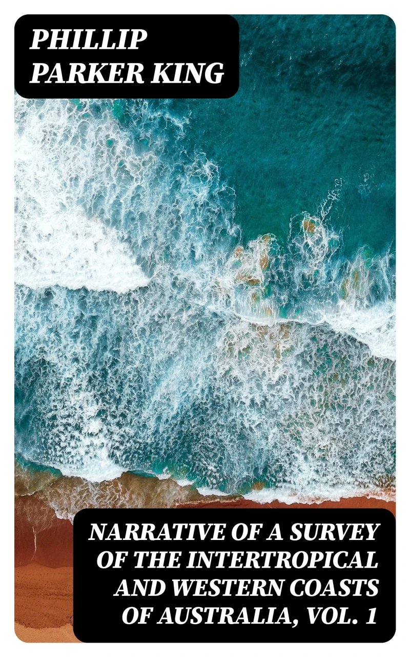 Portada: Narrative of a Survey of the Intertropical and Western Coasts of Australia, Vol. 1