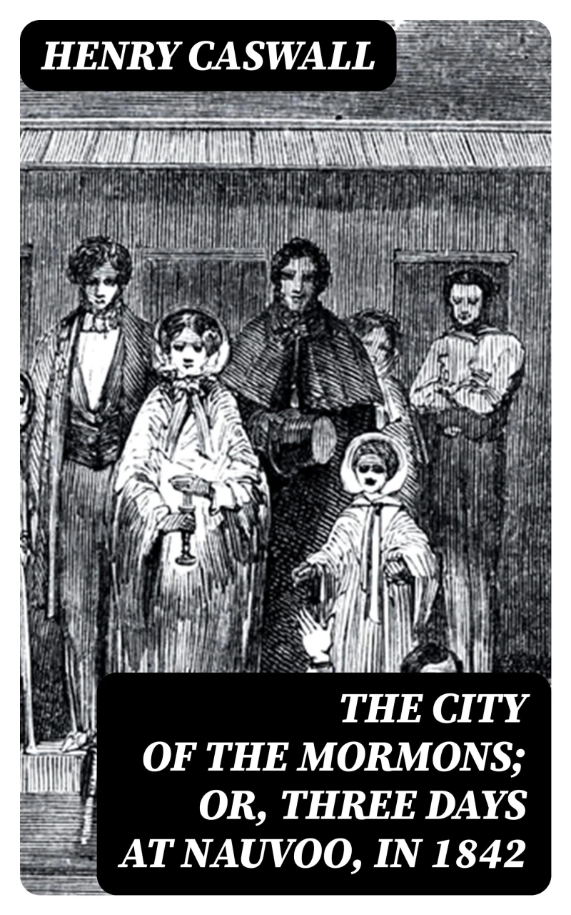 Portada: The City of the Mormons; or, Three Days at Nauvoo, in 1842