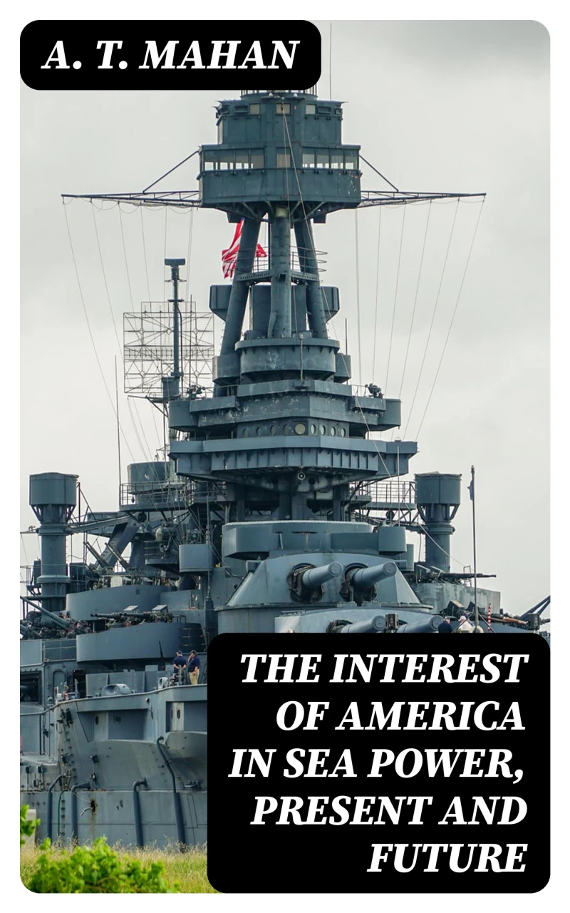 Portada: The Interest of America in Sea Power, Present and Future