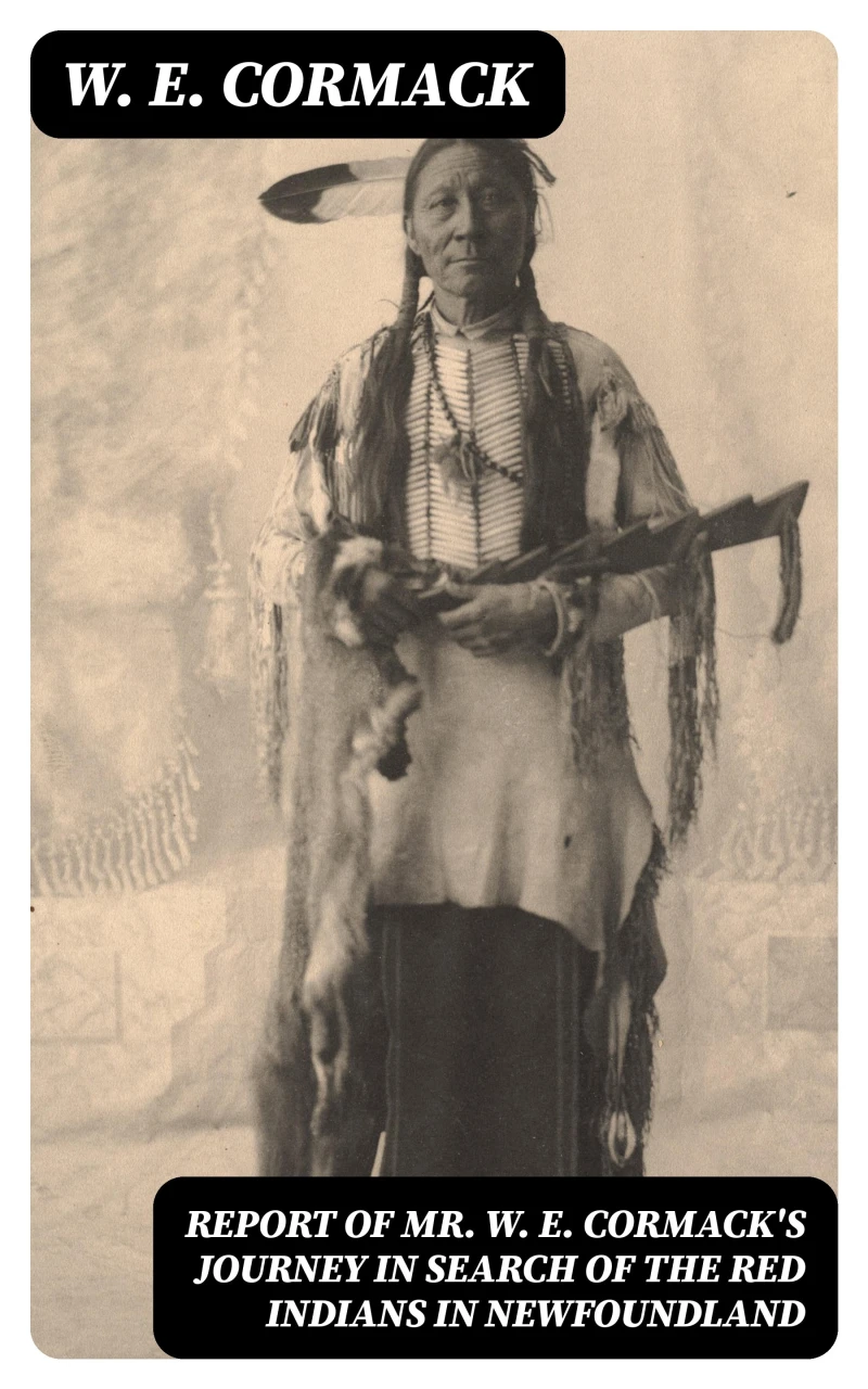 Portada: Report of Mr. W. E. Cormack's journey in search of the Red Indians in Newfoundland