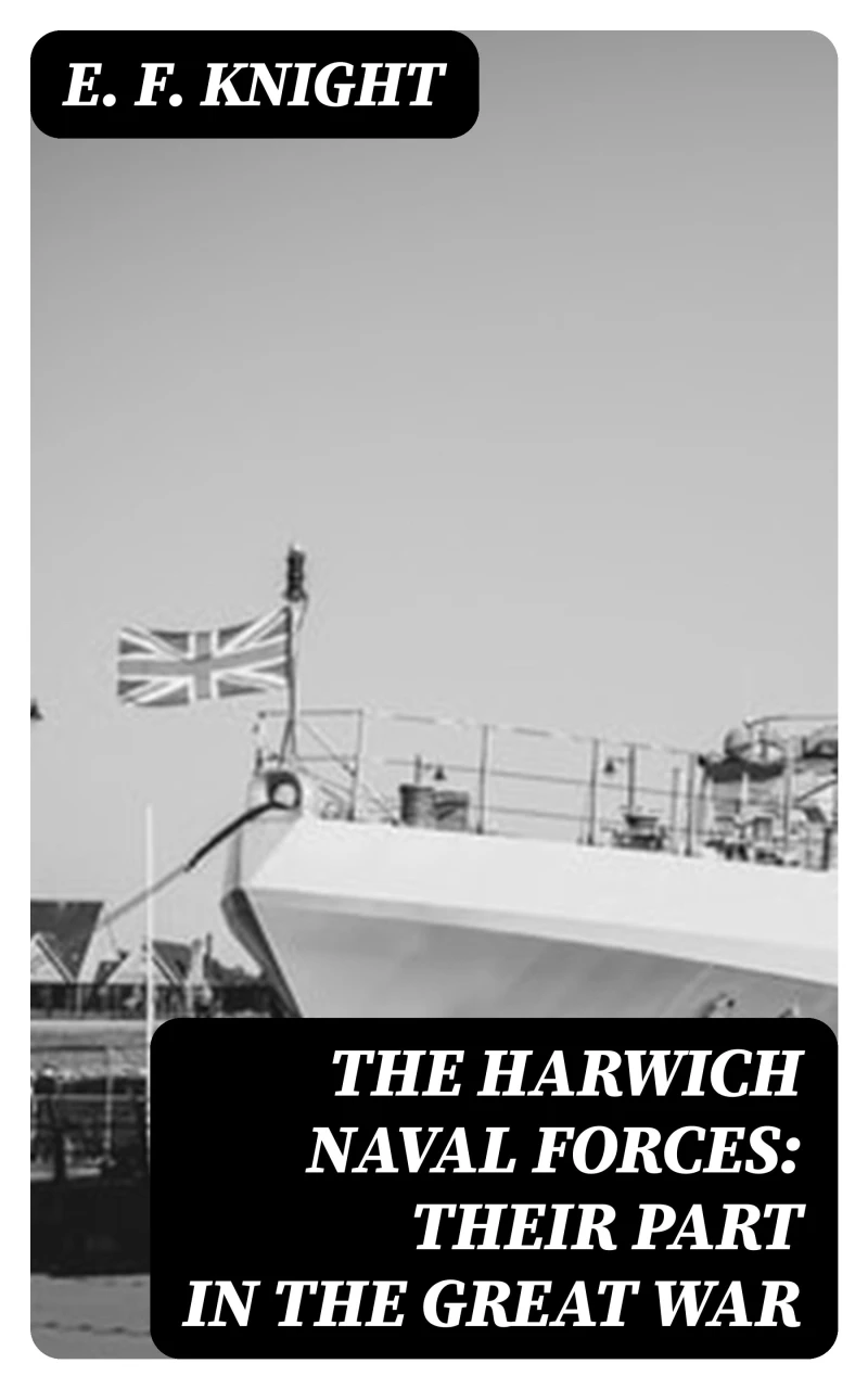 Portada: The Harwich Naval Forces: Their Part in the Great War