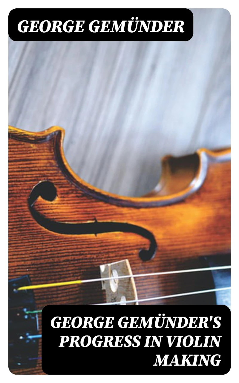 Portada: George Gemünder's Progress in Violin Making