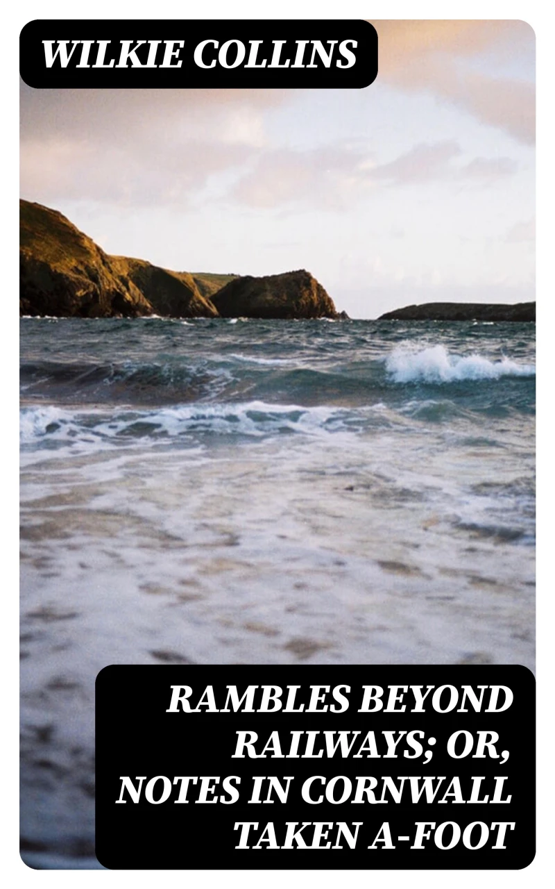 Portada: Rambles Beyond Railways; or, Notes in Cornwall taken A-foot