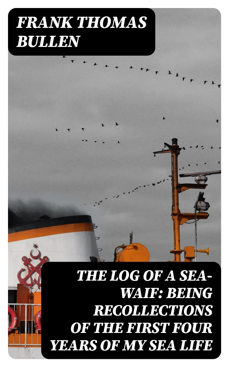 Portada: The Log of a Sea-Waif: Being Recollections of the First Four Years of My Sea Life