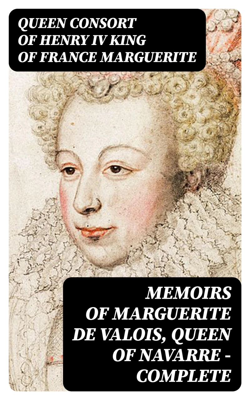Portada: Memoirs of Marguerite de Valois, Queen of Navarre — Complete